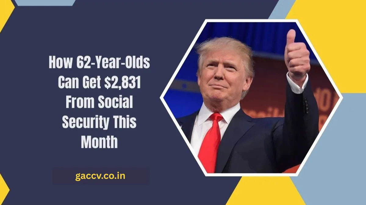 How 62-Year-Olds Can Get $2,831 From Social Security This Month – Follow These 4 Simple Steps