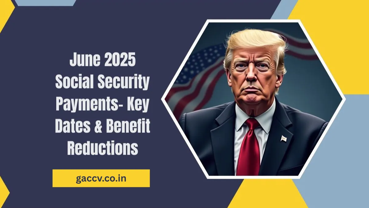 June 2025 Social Security Payments- Key Dates, Benefit Reductions, And Compliance Updates