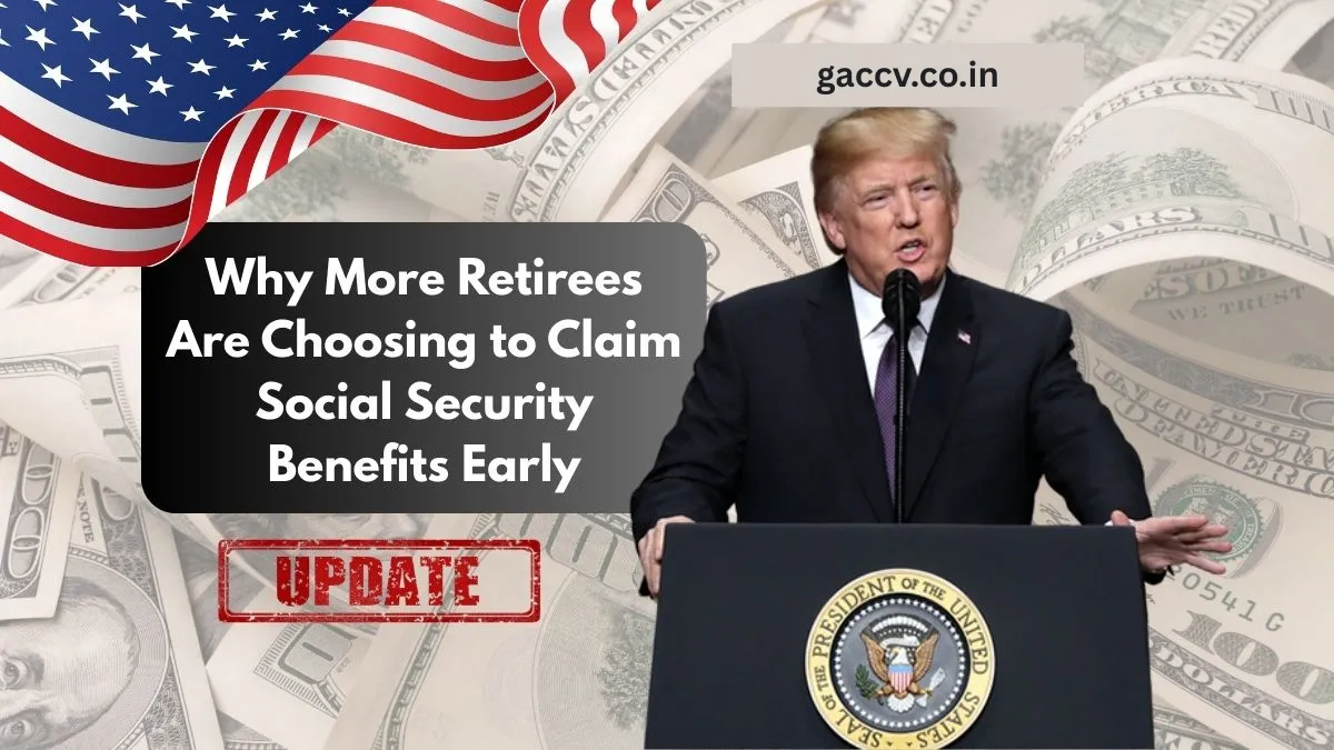 Why More Retirees Are Choosing to Claim Social Security Benefits Early